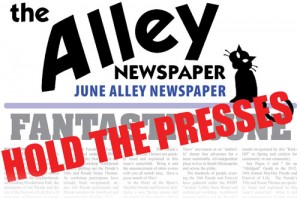 Hardcopy of June’s The Alley Newspaper is CANCELLED !